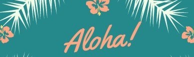 Aloha