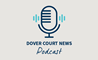 Dover Court News Podcast