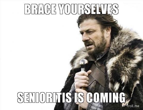 Senioritis is Coming