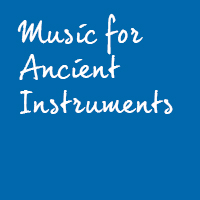 Music for Ancient Instruments