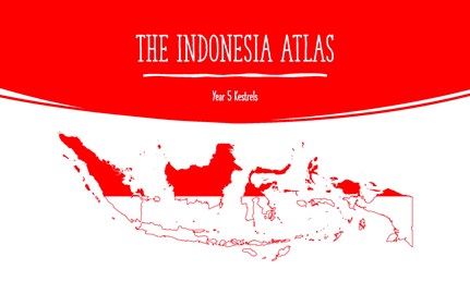 “The Indonesia Atlas” written and illustrated by Year 5
