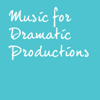 Music for Dramatic Productions